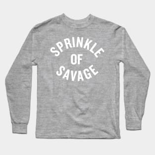 Sprinkle of Savage Long Sleeve T-Shirt